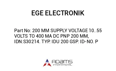 200 MM SUPPLY VOLTAGE 10..55 VOLTS TO 400 MA DC PNP 200 MM, IDN:S30214. TYP: IDU 200 GSP. ID-NO. P
