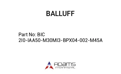 BIC 2I0-IAA50-M30MI3-BPX04-002-M45A									