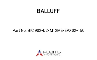 BIC 902-D2-M12ME-EVX02-150									