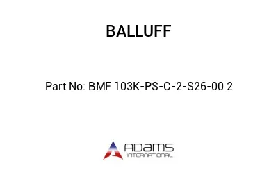 BMF 103K-PS-C-2-S26-00	2								