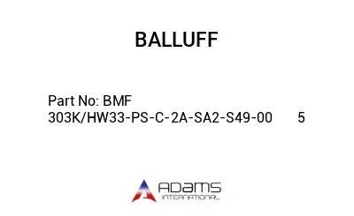 BMF 303K/HW33-PS-C-2A-SA2-S49-00	5								