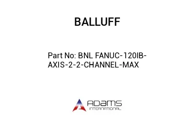 BNL FANUC-120IB-AXIS-2-2-CHANNEL-MAX									