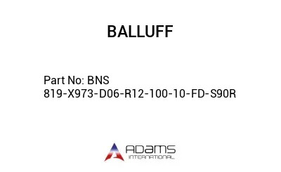 BNS 819-X973-D06-R12-100-10-FD-S90R									